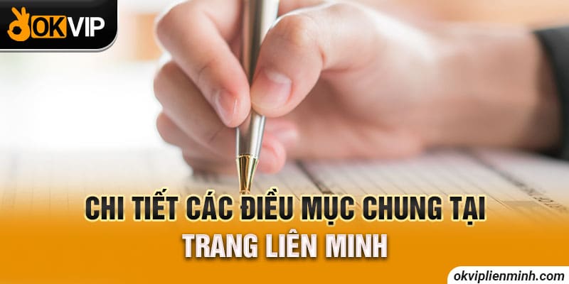 Chi tiết các điều mục chung tại trang Liên Minh 